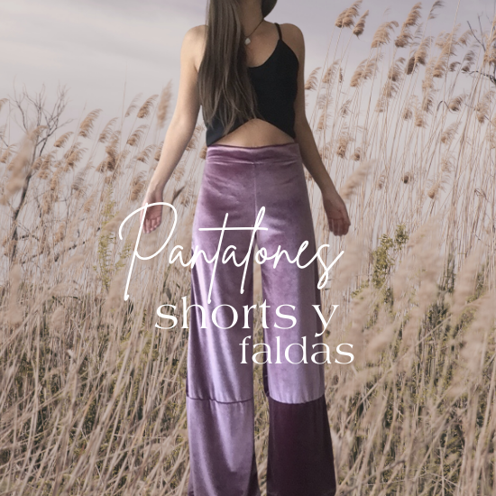 Colección pantalones , shorts y faldas de moda sustentable.